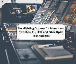Backlighting Options for Membrane Switches: EL, LED, and Fiber Optic Technologies